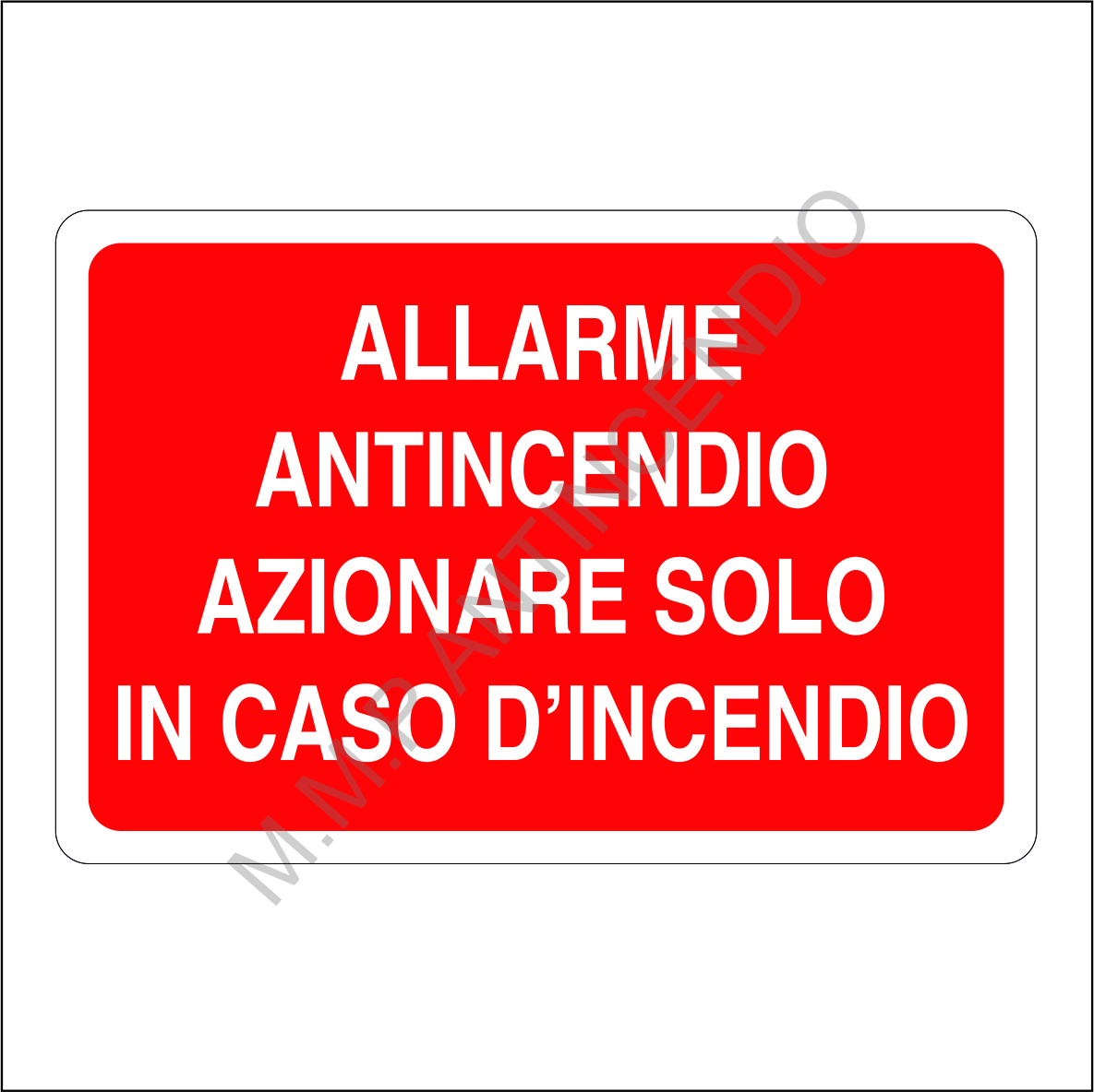 Cartello Allarme antincendio azionare solo in caso d'incendio