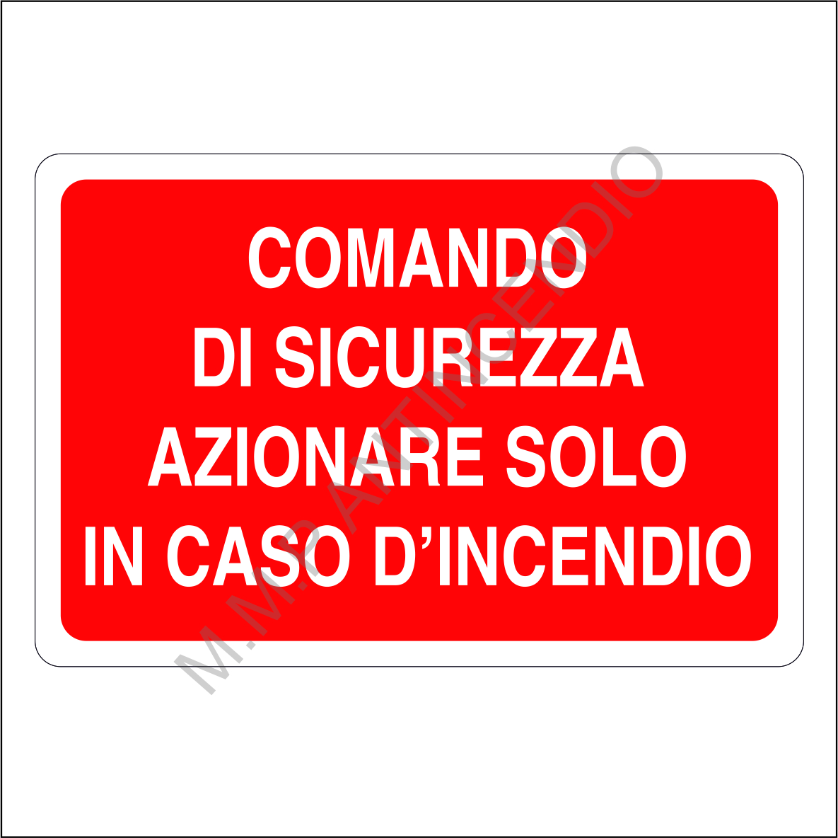 Cartello Comando di sicurezza azionare solo in caso d'incendio
