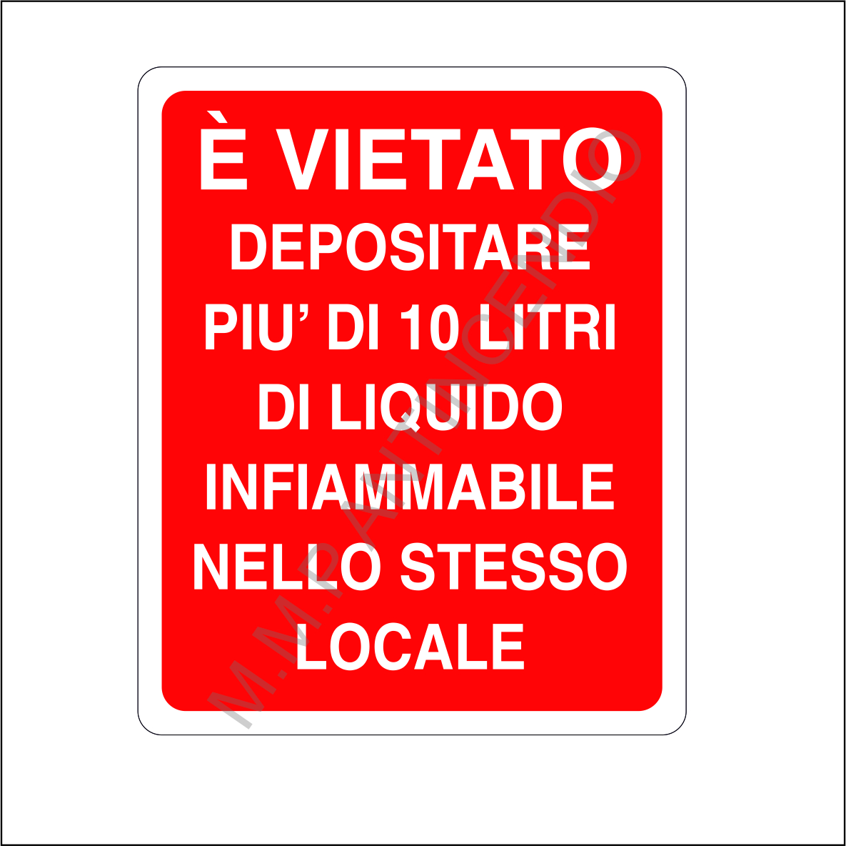Cartello E vietato depositare piu di 10 lt di liquido infiammabile nello stesso locale