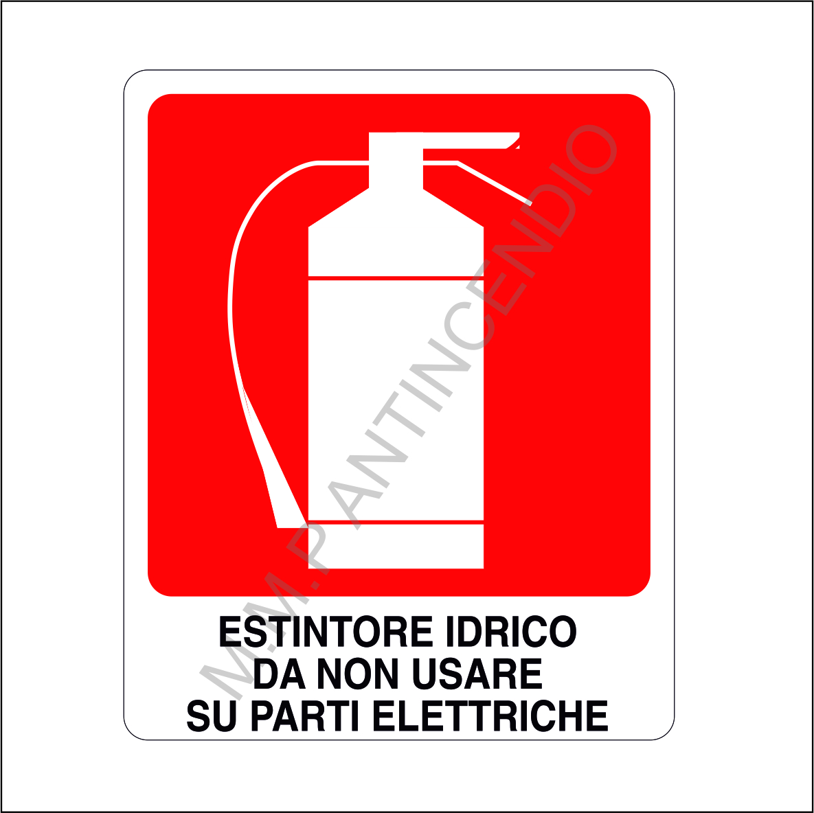 Cartello Estintore idrico da non usare su parti elettriche